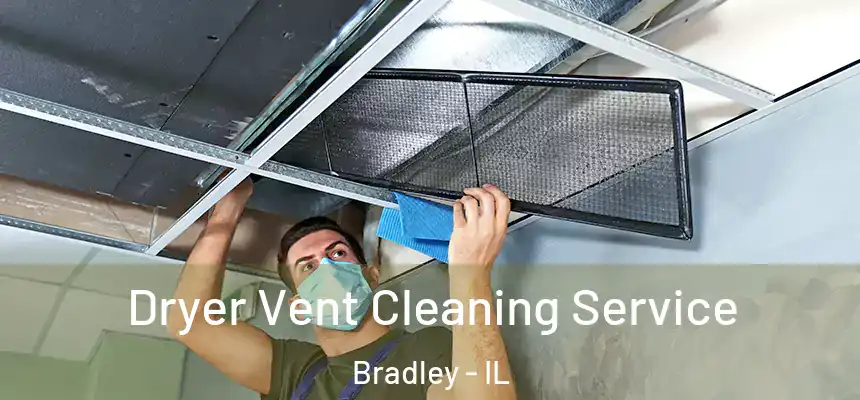  Dryer Vent Cleaning Service Bradley - IL
