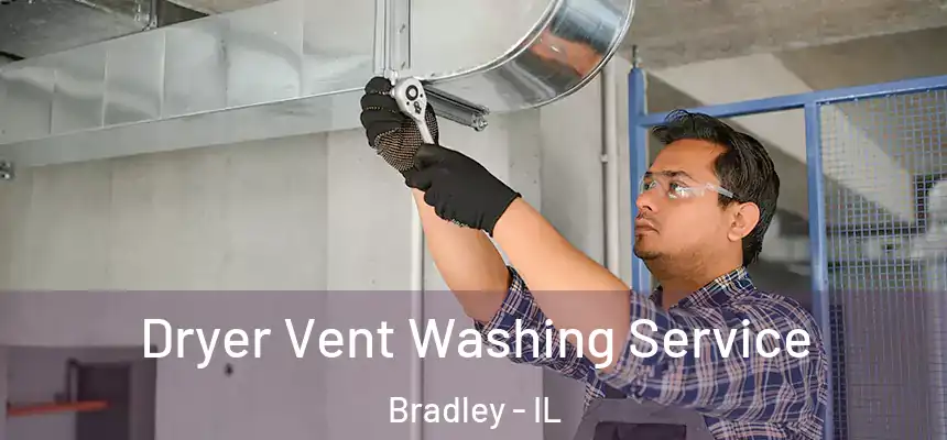  Dryer Vent Washing Service Bradley - IL