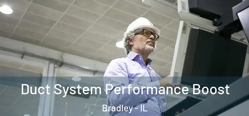  Duct System Performance Boost Bradley - IL