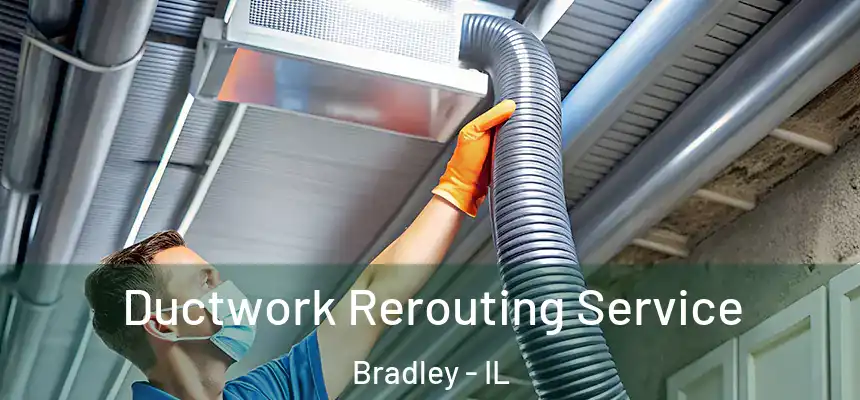  Ductwork Rerouting Service Bradley - IL