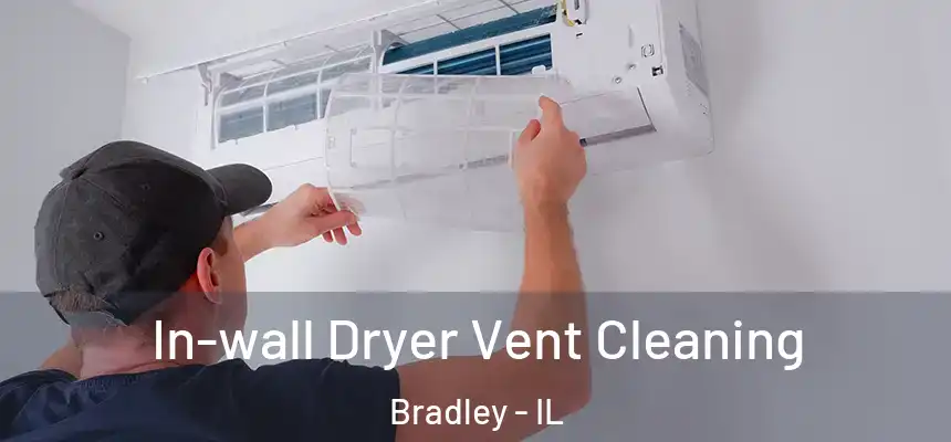  In-wall Dryer Vent Cleaning Bradley - IL