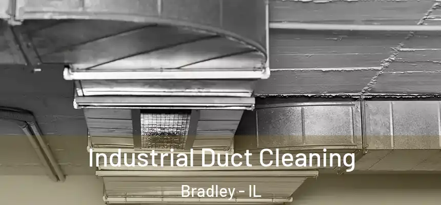  Industrial Duct Cleaning Bradley - IL