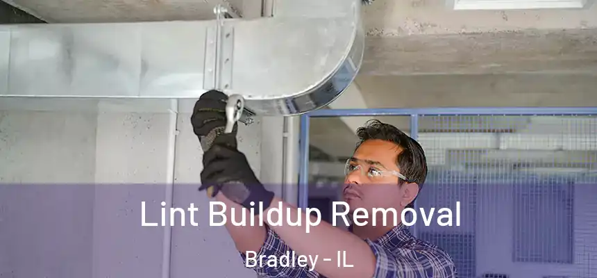  Lint Buildup Removal Bradley - IL