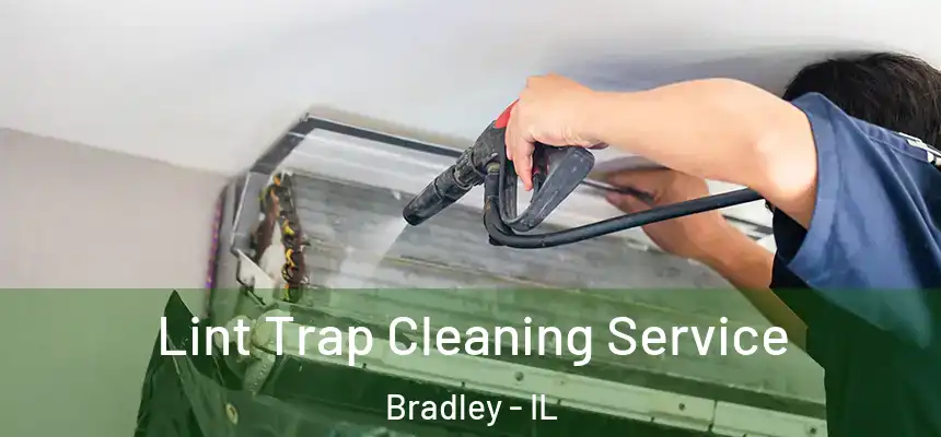  Lint Trap Cleaning Service Bradley - IL