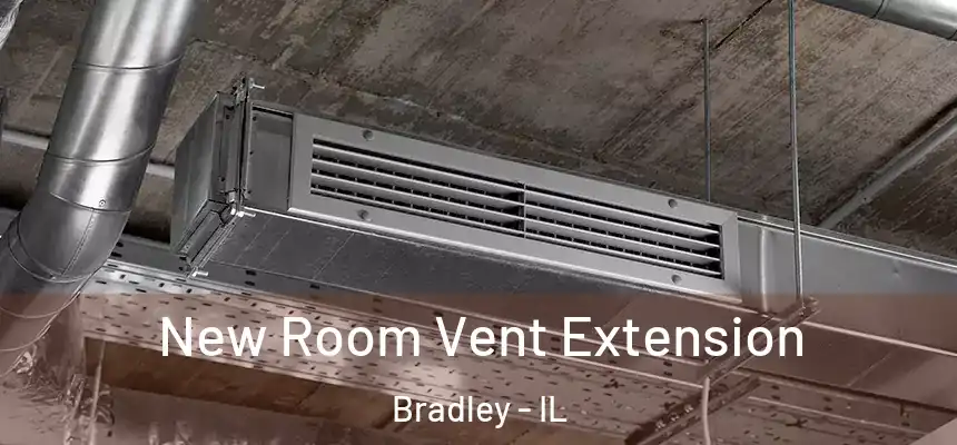  New Room Vent Extension Bradley - IL