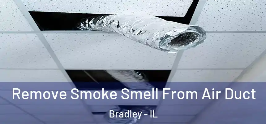  Remove Smoke Smell From Air Duct Bradley - IL