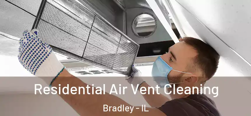  Residential Air Vent Cleaning Bradley - IL