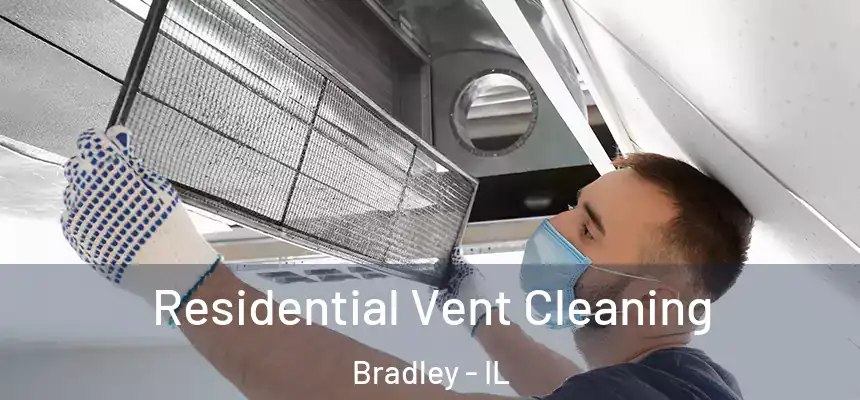  Residential Vent Cleaning Bradley - IL
