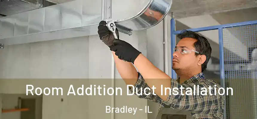  Room Addition Duct Installation Bradley - IL