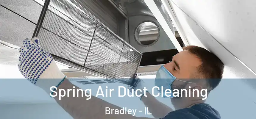  Spring Air Duct Cleaning Bradley - IL