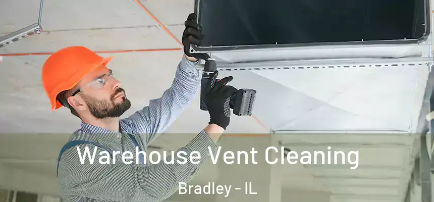  Warehouse Vent Cleaning Bradley - IL